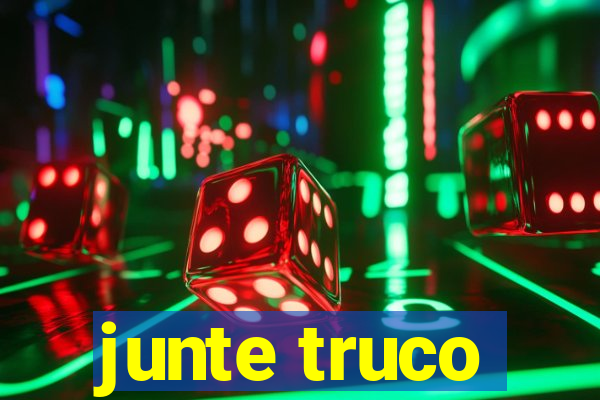 junte truco